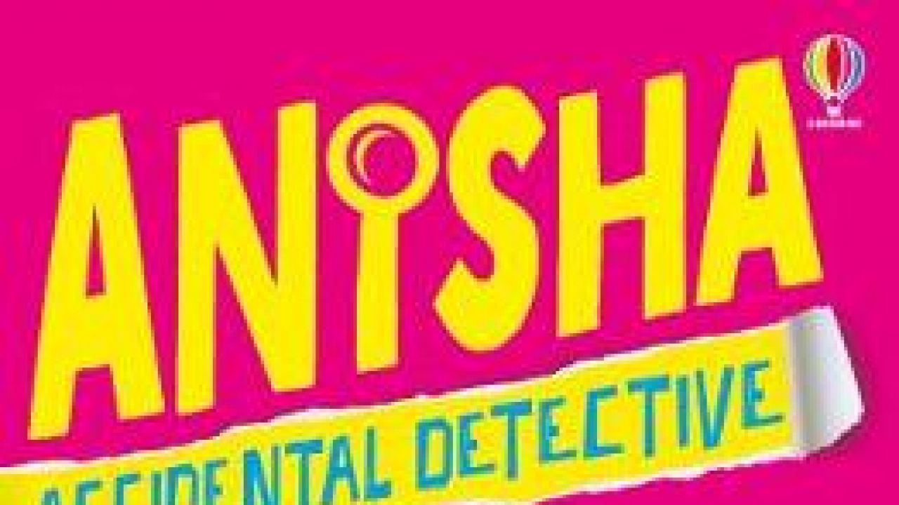 Win a copy of Anisha, Accidental Detective by Serena Patel!