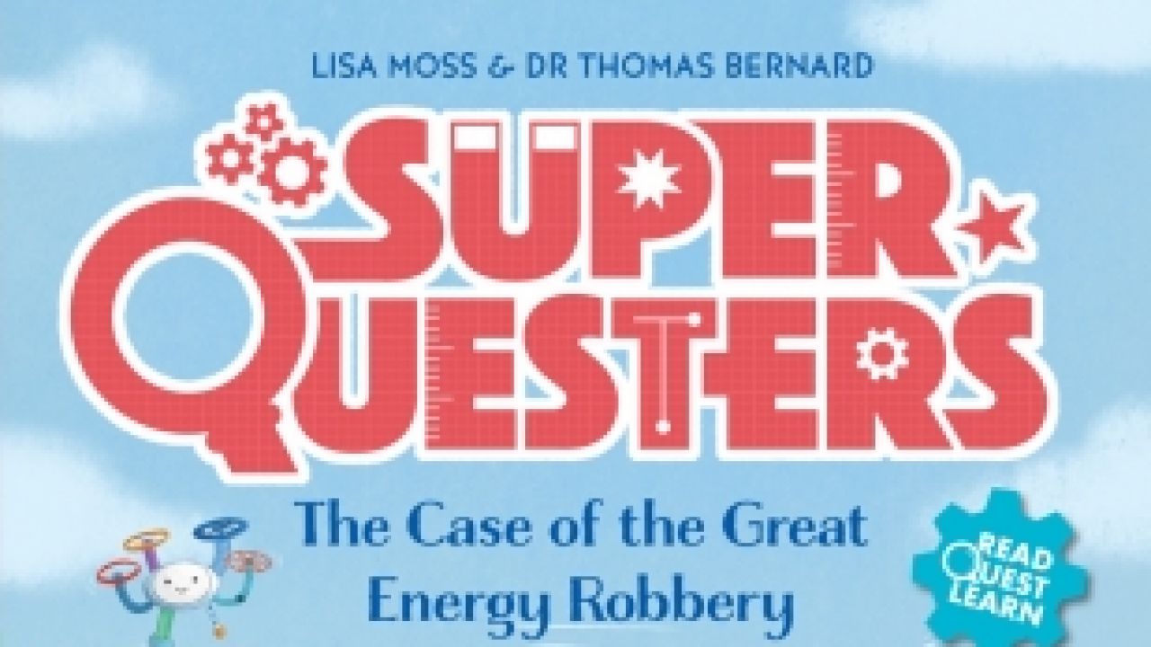 Activity Pack for SuperQuesters: The Case of the Great Energy Robbery by Dr Thomas Bernard & Lisa Moss