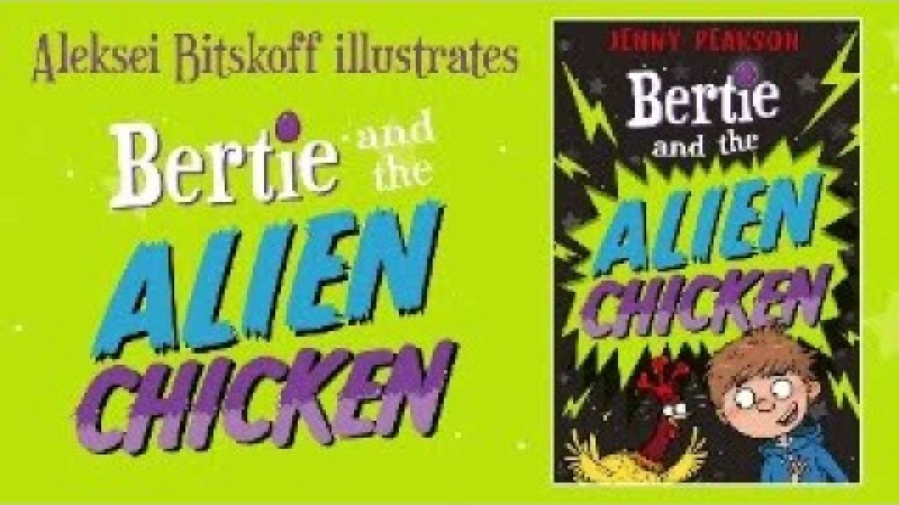 Aleksei Bitskoff illustrates Bertie and the Alien Chicken