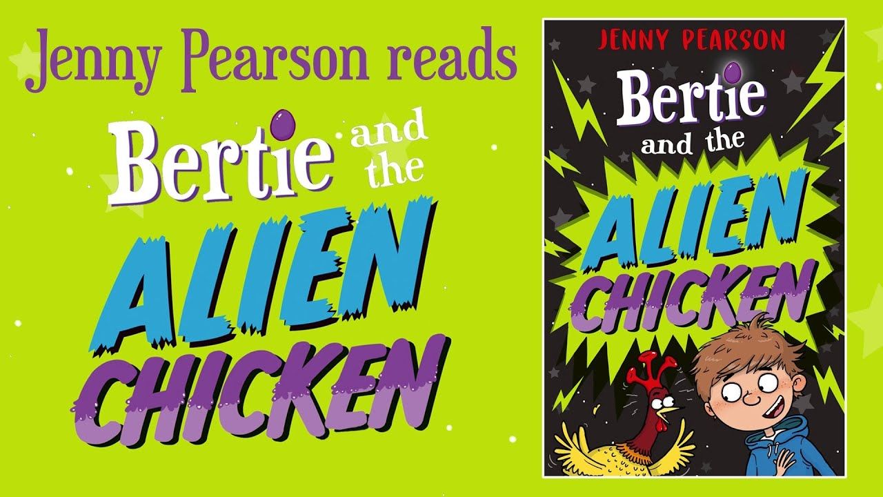 Jenny Pearson reads Bertie and the Alien Chicken